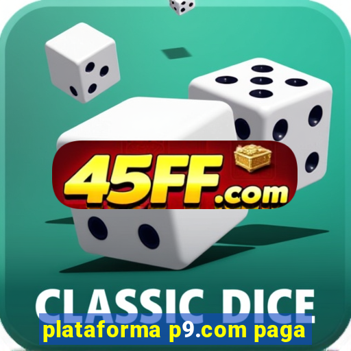 plataforma p9.com paga
